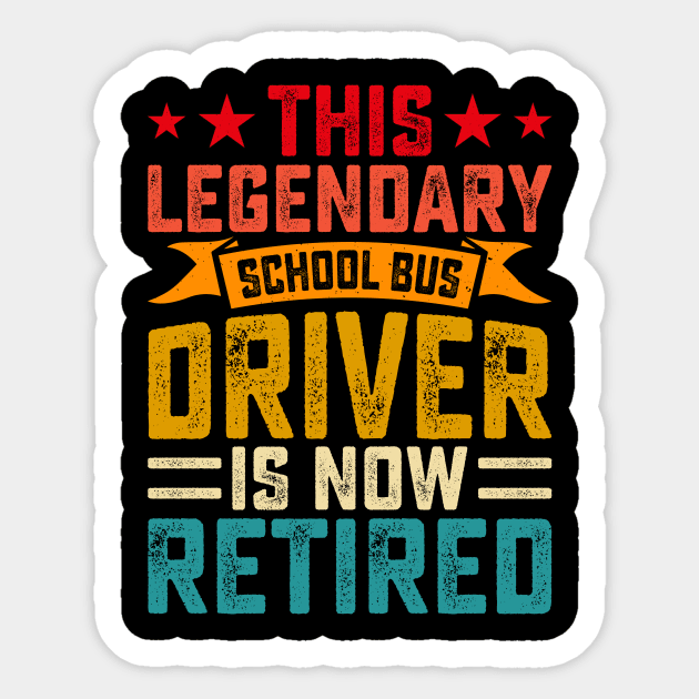 This Legendary School Bus Driver Is Now Retired T shirt For Women Sticker by Pretr=ty